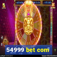 54999 bet com